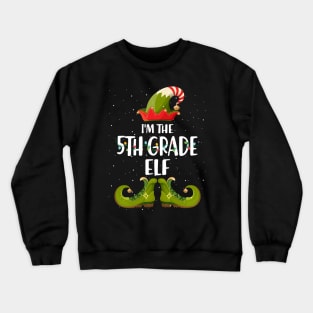 Im The 5Th Grade Elf Christmas Crewneck Sweatshirt